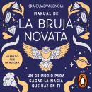 [Spanish] - Manual de la bruja novata: Un grimorio para sacar la magia que hay en ti Audiobook
