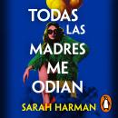 [Spanish] - Todas las madres me odian Audiobook