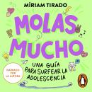 [Spanish] - Molas mucho: Una guía para surfear la adolescencia Audiobook