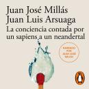[Spanish] - La conciencia contada por un sapiens a un neandertal (De un sapiens a un neandertal) Audiobook