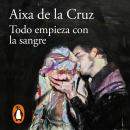 [Spanish] - Todo empieza con la sangre Audiobook