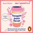 [Spanish] - Terapia para llevar: 100 herramientas psicológicas para llevar mejor tu día a día Audiobook