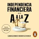 [Spanish] - Independencia financiera de la A a la Z: Jubílate cuando quieras... y como te mereces Audiobook