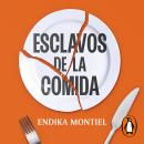 [Spanish] - Esclavos de la comida: Rompe con los malos hábitos y empieza a cuidarte Audiobook