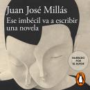 [Spanish] - Ese imbécil va a escribir una novela Audiobook