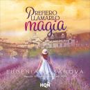 [Spanish] - Prefiero llamarlo magia (Mención VII Premio Internacional HQÑ) Audiobook