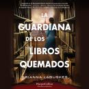 [Spanish] - La guardiana de los libros quemados Audiobook