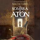[Spanish] - La sombra de Atón: Una terrible amenaza se cierne sobre la corte de Ramsés II Audiobook
