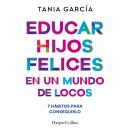 [Spanish] - Educar hijos felices en un mundo de locos: 7 hábitos para conseguirlo Audiobook