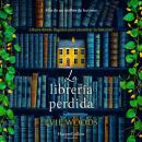[Spanish] - La librería perdida: ¿Hasta dónde llegarías para encontrar tu historia? Audiobook