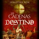 [Spanish] - Las cadenas del destino: Trilogía Almohade 3 Audiobook