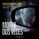 [Spanish] - Morir dos veces Audiobook