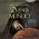 [Spanish] - Dueños del mundo: En 1580 Felipe II es proclamado rey de Portugal. A partir de entonces, en sus dominios no se pondrá el sol Audiobook