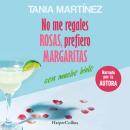 [Spanish] - No me regales rosas, prefiero margaritas con mucho hielo Audiobook