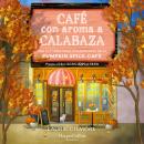 [Spanish] - Café con aroma a calabaza: EL FENÓMENO LITERARIO Y PREMIO AL LIBRO DEL AÑO 2024 EN TIKTO Audiobook
