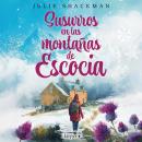 [Spanish] - Susurros en las montañas de Escocia: Relájate y desconecta con un inolvidable romance de vacaciones (En tierras de Escocia, Libro 3) Audiobook