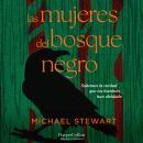 [Spanish] - Las mujeres del bosque negro: Sabemos la verdad que los hombres han olvidado Audiobook