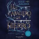 [Spanish] - El Caballero de Hierro (El Hada de Hierro, Libro 4) (Fantasía Juvenil) Audiobook
