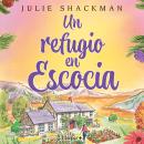 [Spanish] - Un refugio en Escocia: Enamórate con este romance escocés cálido y acogedor (En tierras de Escocia, Libro 5) Audiobook