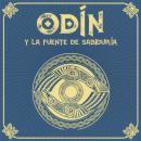 [Spanish] - ODÍN y la fuente de la sabiduría - Saga de Odín, Episodio 3 (Completo) Audiobook