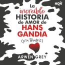 [Spanish] - La increíble historia de amor de Hans Gandía (y su Beatriz) Audiobook