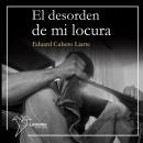 [Spanish] - El desorden de mi locura Audiobook