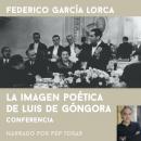 [Spanish] - La imagen poética de Luís de Góngora: narrado por Pep Tosar: Conferencia Audiobook