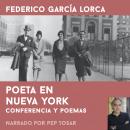 [Spanish] - Poeta en Nueva York: narrado por Pep Tosar: Conferencia y obra poética Audiobook