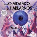 Nos olvidamos de hablarnos: III Premio de novela de Ciencia Ficción Ciudad del Conocimiento Audiobook