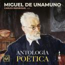 [Spanish] - MIGUEL DE UNAMUNO: Antología Poética Audiobook