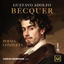 [Spanish] - GUSTAVO ADOLFO BECQUER, POESIA COMPLETA Audiobook