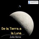 [Spanish] - De la Tierra a la Luna Audiobook