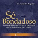 [Spanish] - Sé bondadoso: Todos aquellos con los que te encuentras están librando una dura batalla Audiobook