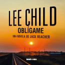 [Spanish] - Oblígame: Una novela de Jack Reacher Audiobook