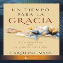[Spanish] - Un tiempo para la gracia: Guía inspirada para la vida de cada día Audiobook