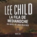 [Spanish] - La fila de medianoche: Una novela de Jack Reacher Audiobook