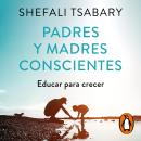 [Spanish] - Padres y madres conscientes: Educar para crecer Audiobook