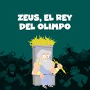 [Spanish] - Zeus, el rey del Olimpo Audiobook