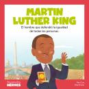 [Spanish] - Martin Luther King: El hombre que defendió la igualdad de todas las personas Audiobook