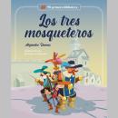 [Spanish] - Los tres mosqueteros: Todos para uno y uno para todos Audiobook