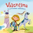 [Spanish] - Valentina. La princesa caballera Audiobook