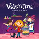 [Spanish] - Valentina. La poción de la bruja: Una nueva entrega de las increíbles aventuras de Valentina, la princesa caballera Audiobook