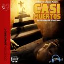 [Spanish] - Casi muertos - dramatizado Audiobook