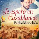[Spanish] - Te espero en Casablanca Audiobook