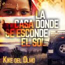 [Spanish] - La casa donde se esconde el sol Audiobook