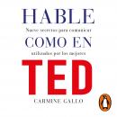 Hable como en TED: Nueve secretos para comunicar utilizados por los mejores Audiobook