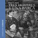 [Spanish] - Tres hombres y una barca - dramatizado