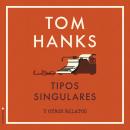 Tipos singulares y otros relatos Audiobook