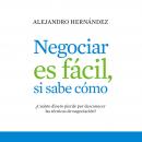 Negociar es fácil, si sabe cómo Audiobook