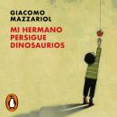 [Spanish] - Mi hermano persigue dinosaurios: La historia de Gio, un niño con un cromosoma de más Audiobook